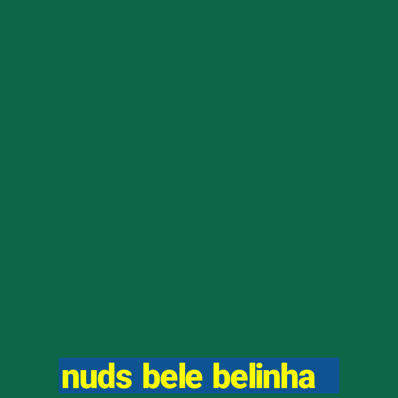 nuds bele belinha